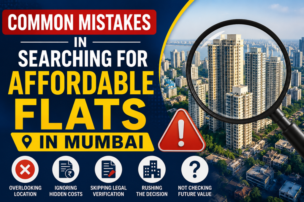 Common Mistakes in Searching for Affordable Flats in Mumbai